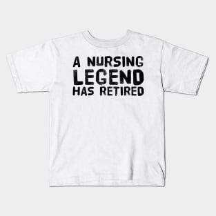 A Nursing Legend Has Retired Funny Retirement Kids T-Shirt